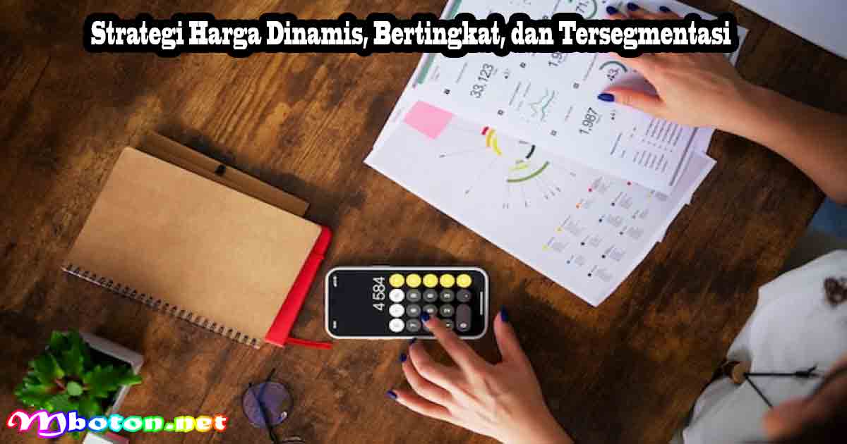 Strategi Harga Jual: Profit Maksimal, Pelanggan Loyal 1 Strategi Harga Dinamis, Bertingkat, dan Tersegmentasi