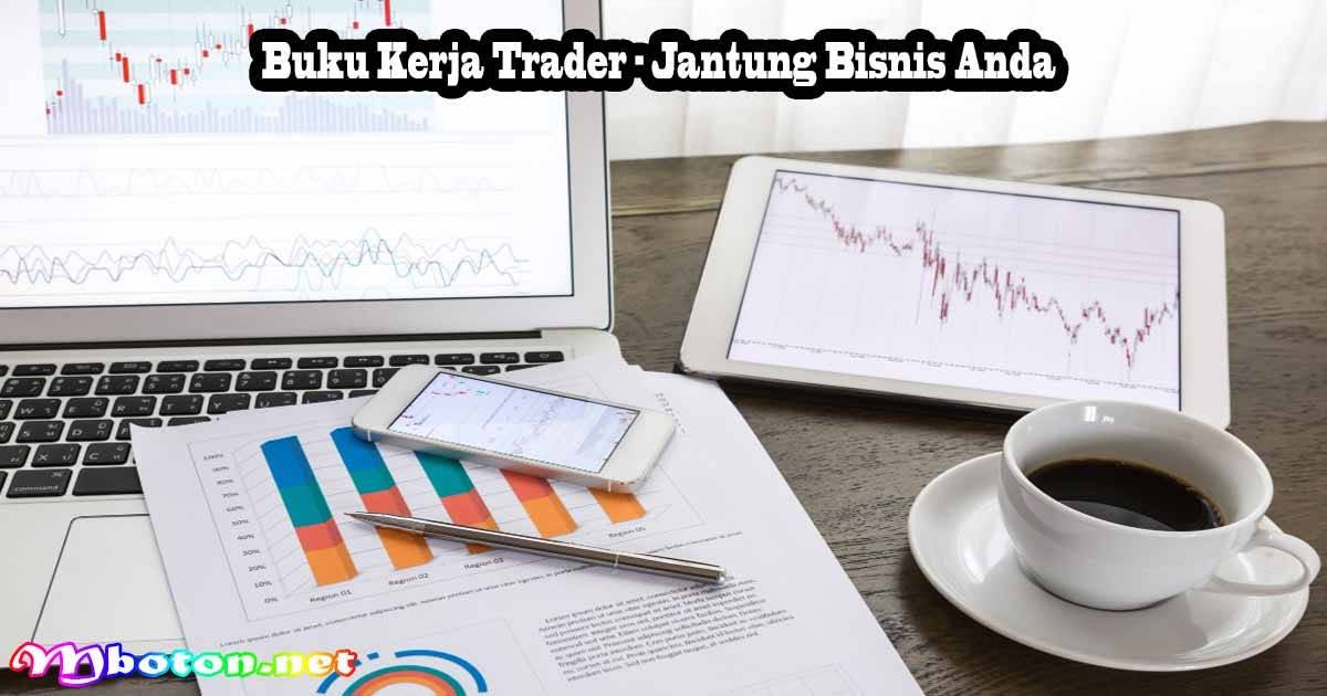 Kamus Forex & Buku Kerja Trader: Panduan Profit 2026 1 Buku Kerja Trader – Jantung Bisnis Anda