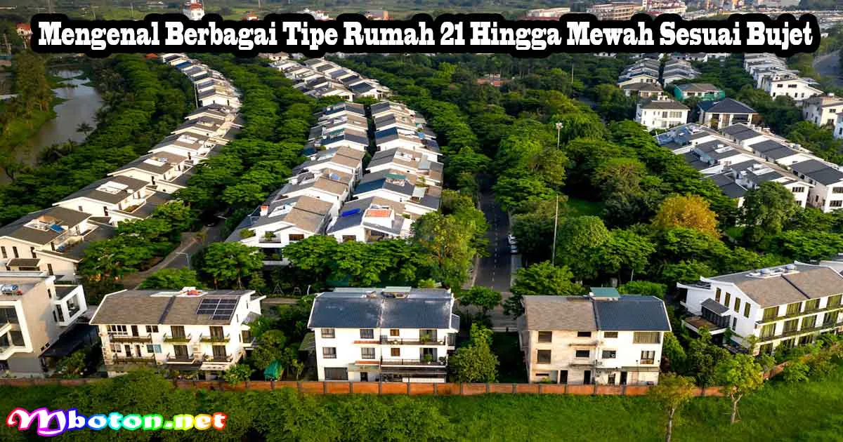 Mengenal Berbagai Tipe Rumah 21 Hingga Mewah Sesuai Bujet 9 Mengenal Berbagai Tipe Rumah 21 Hingga Mewah Sesuai Bujet