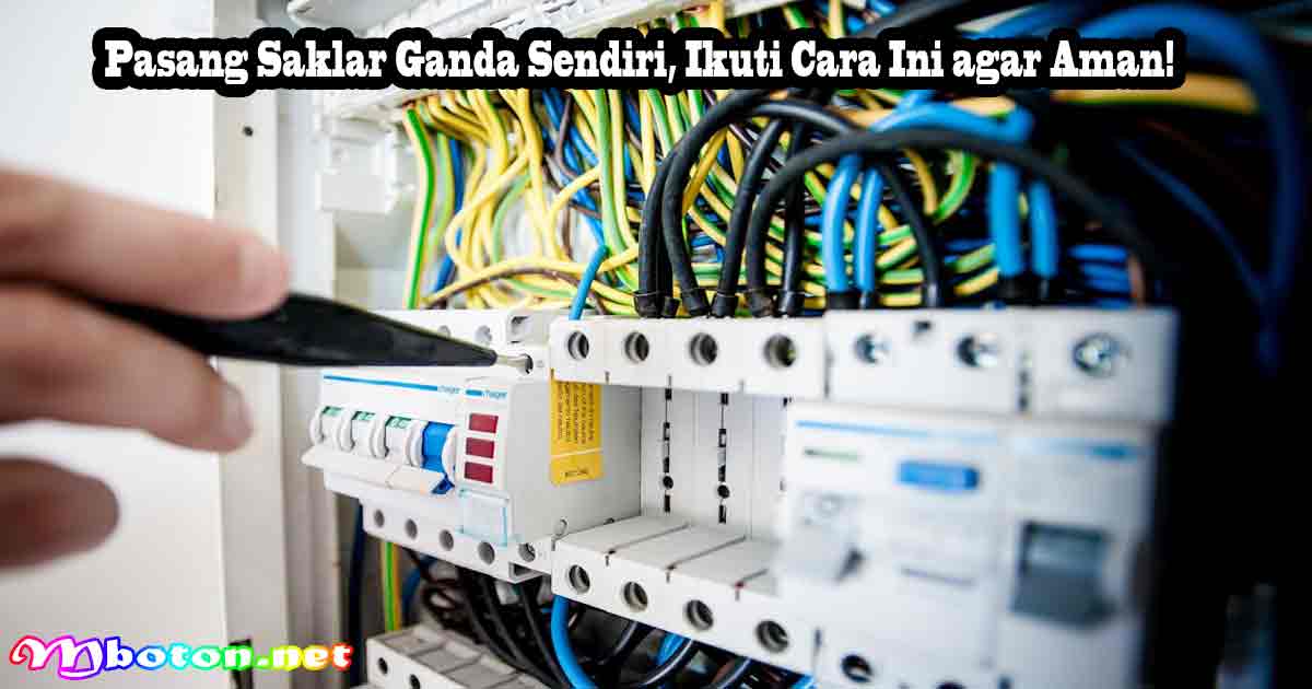 Trik Pasang Saklar Ganda Sendiri, Dijamin 100% Aman! 1 Pasang Saklar Ganda Sendiri, Ikuti Cara Ini agar Aman!